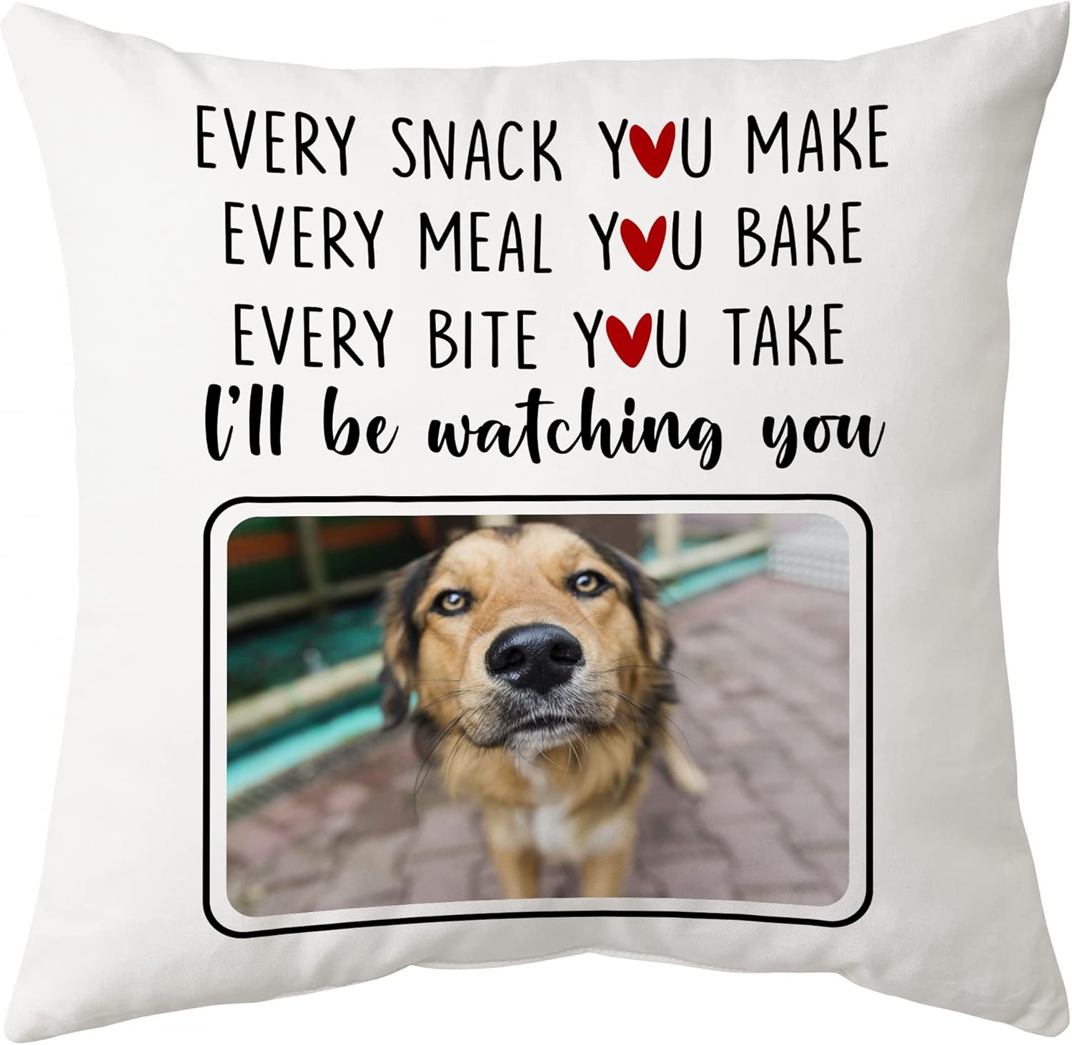 Funny Dog Lover Personalized Pillow with Insert – “Every Snack You Make” Quote – Custom Pet Photo Gift for Dog Moms and Dads
