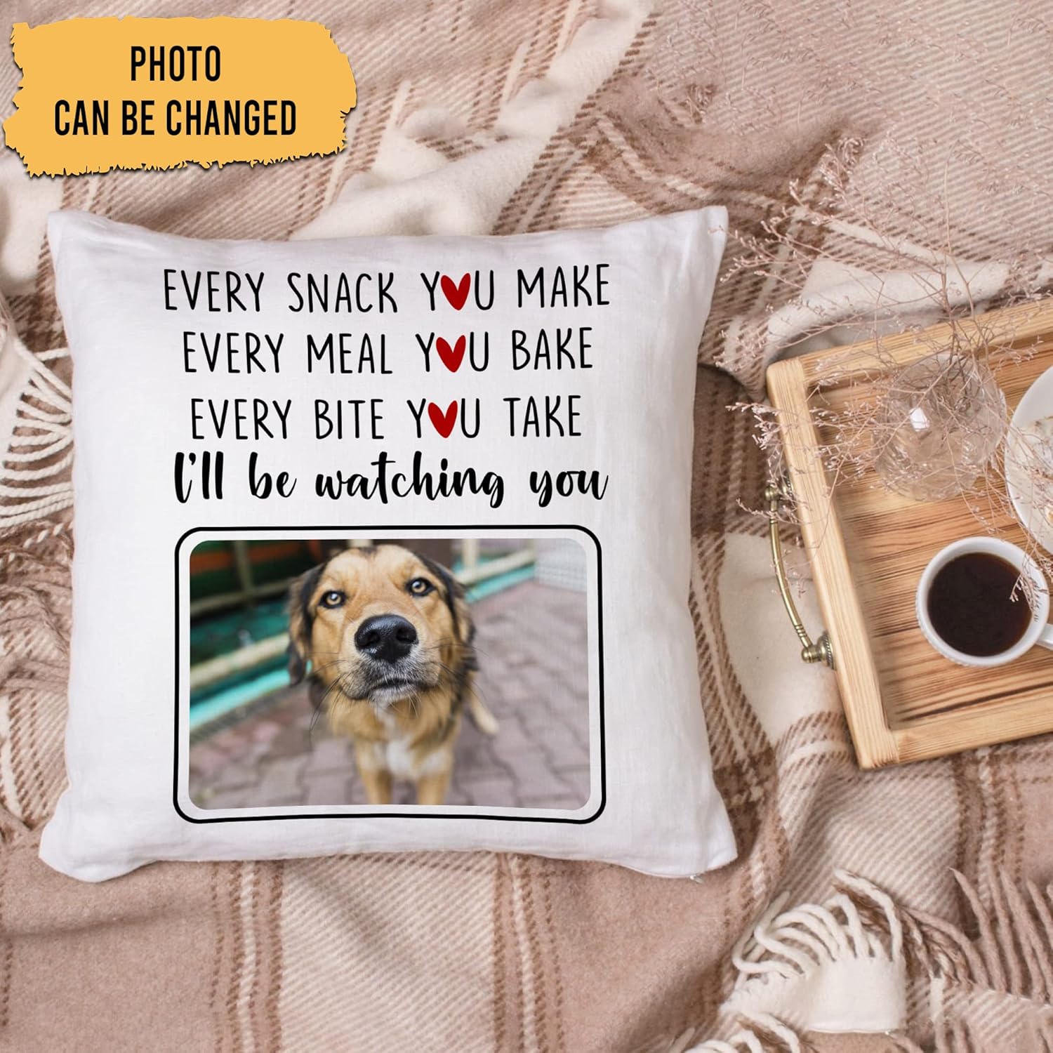 Funny Dog Lover Personalized Pillow with Insert – “Every Snack You Make” Quote – Custom Pet Photo Gift for Dog Moms and Dads