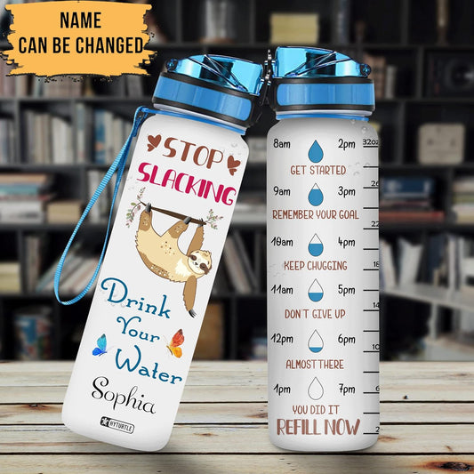 Stop Slacking,Drink Your Water - Personalized Water Tracker Bottle 32oz