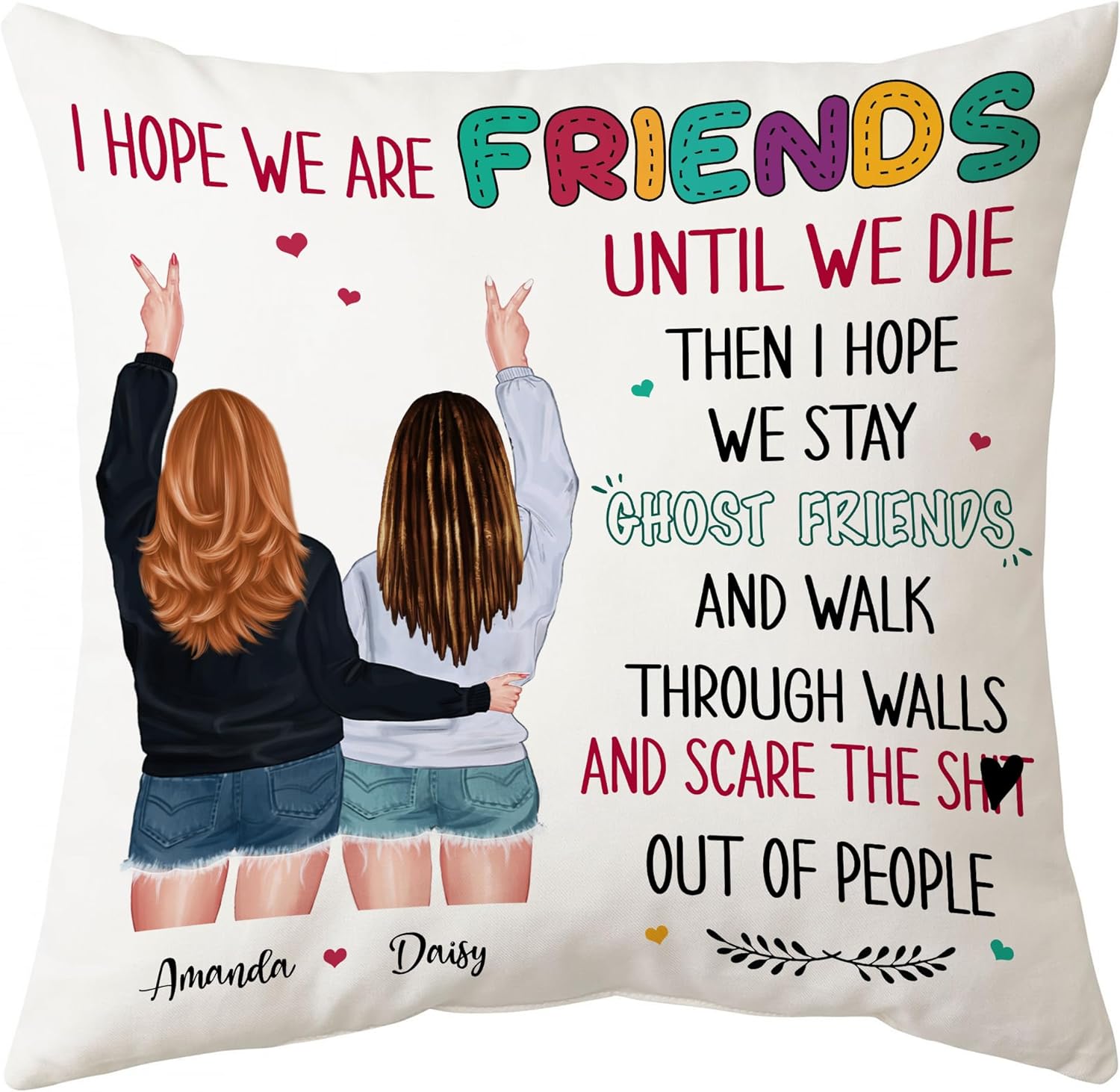 I Hope We Are Friends Until We Die - Personalized Pillow (Insert Included)