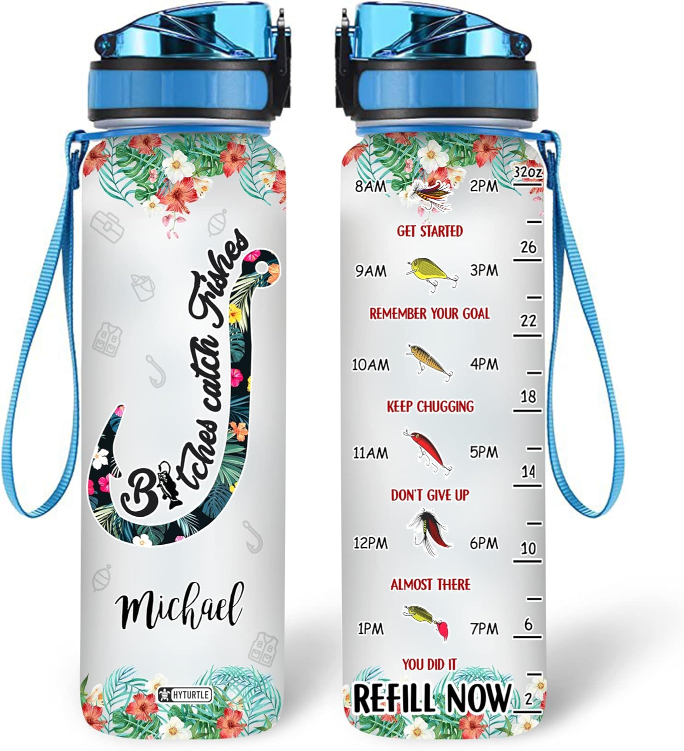 Bitches Catch Fishes - Personalized Water Tracker Bottle 32oz