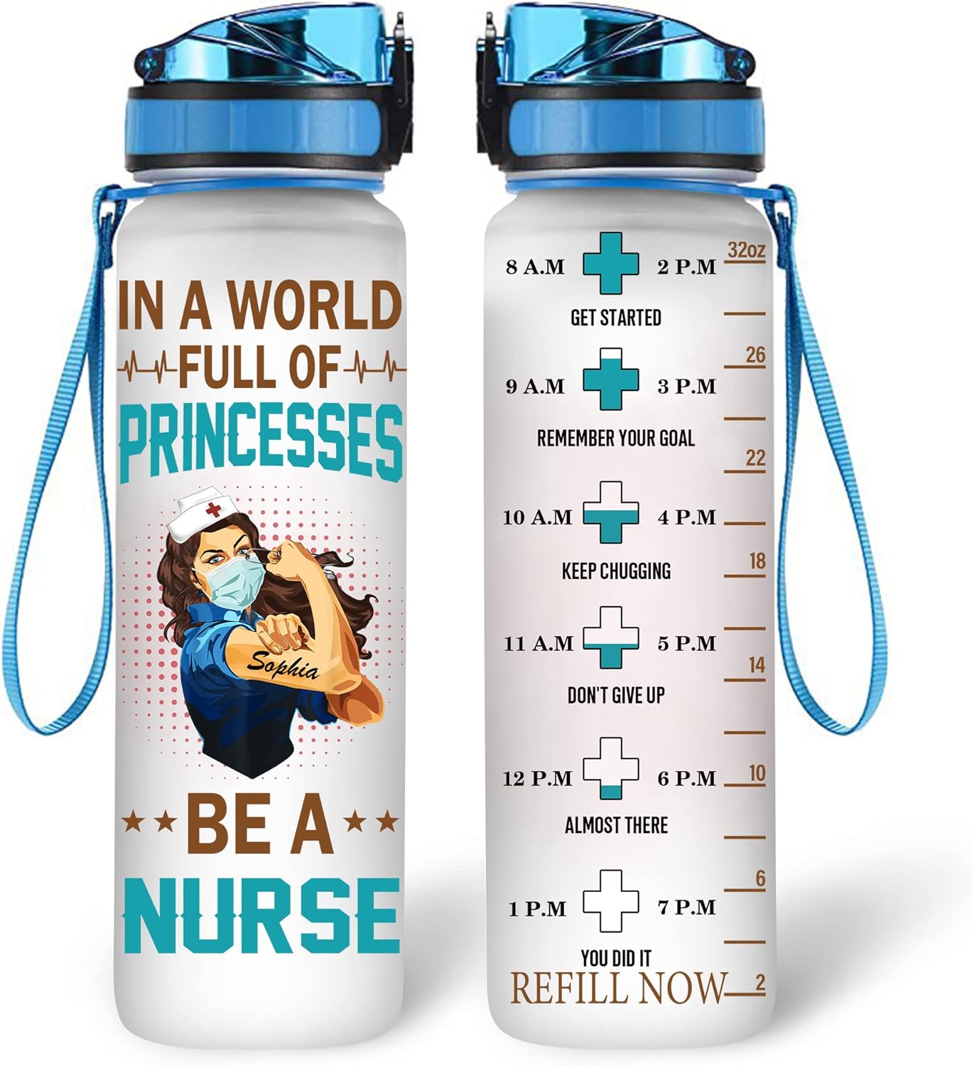 In A World Full Of Princess Be A Nurse - Personalized Water Tracker Bottle 32oz