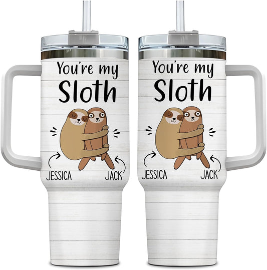 You're my Sloth - Personalized Tumbler 40oz with Straw