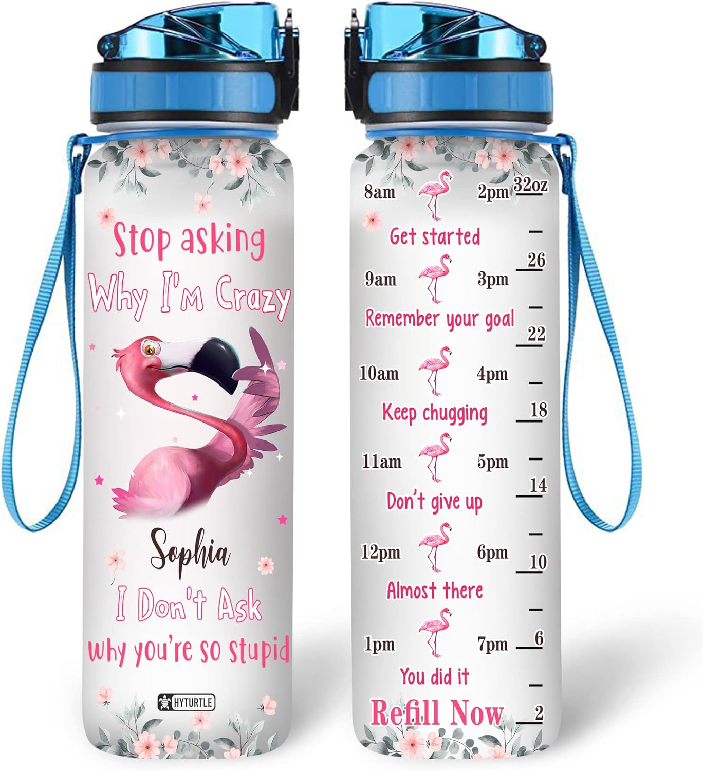 Stop Asking Why I'm Crazy - Personalized Water Tracker Bottle 32oz