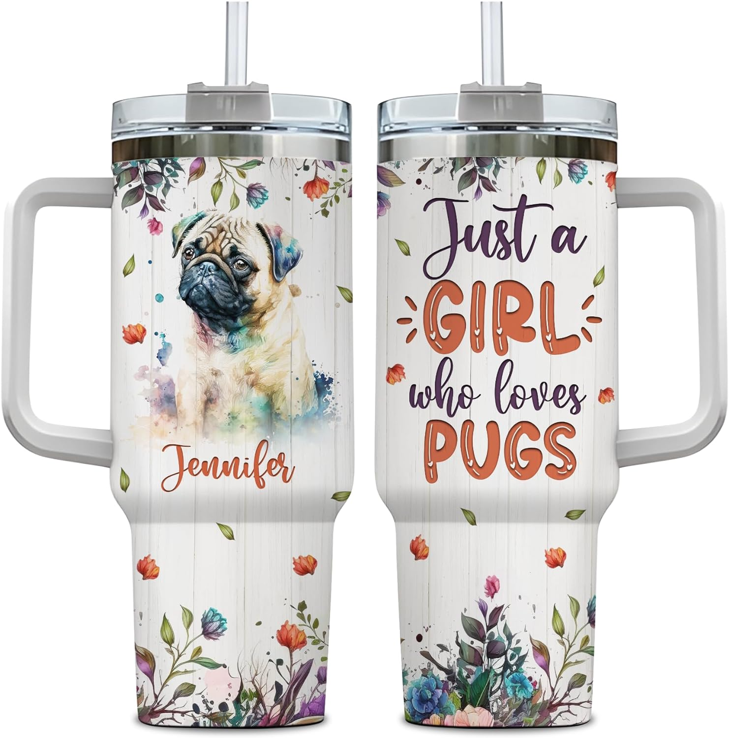 Just a Girl Who Loves Pug - Personalized Tumbler 40oz with Straw