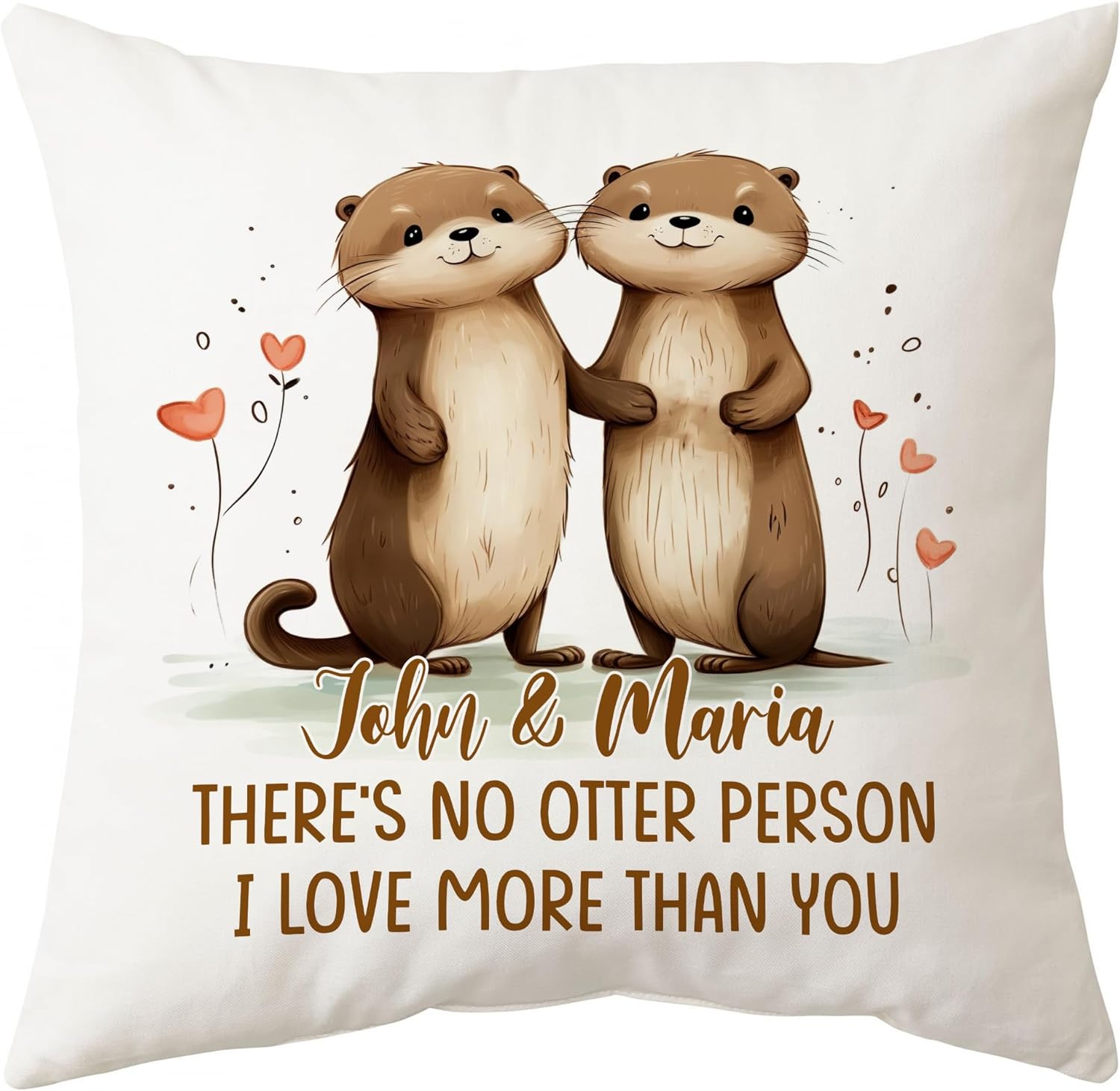 There's No Otter Person I Love More Than You - Personalized Pillow (Insert Included)