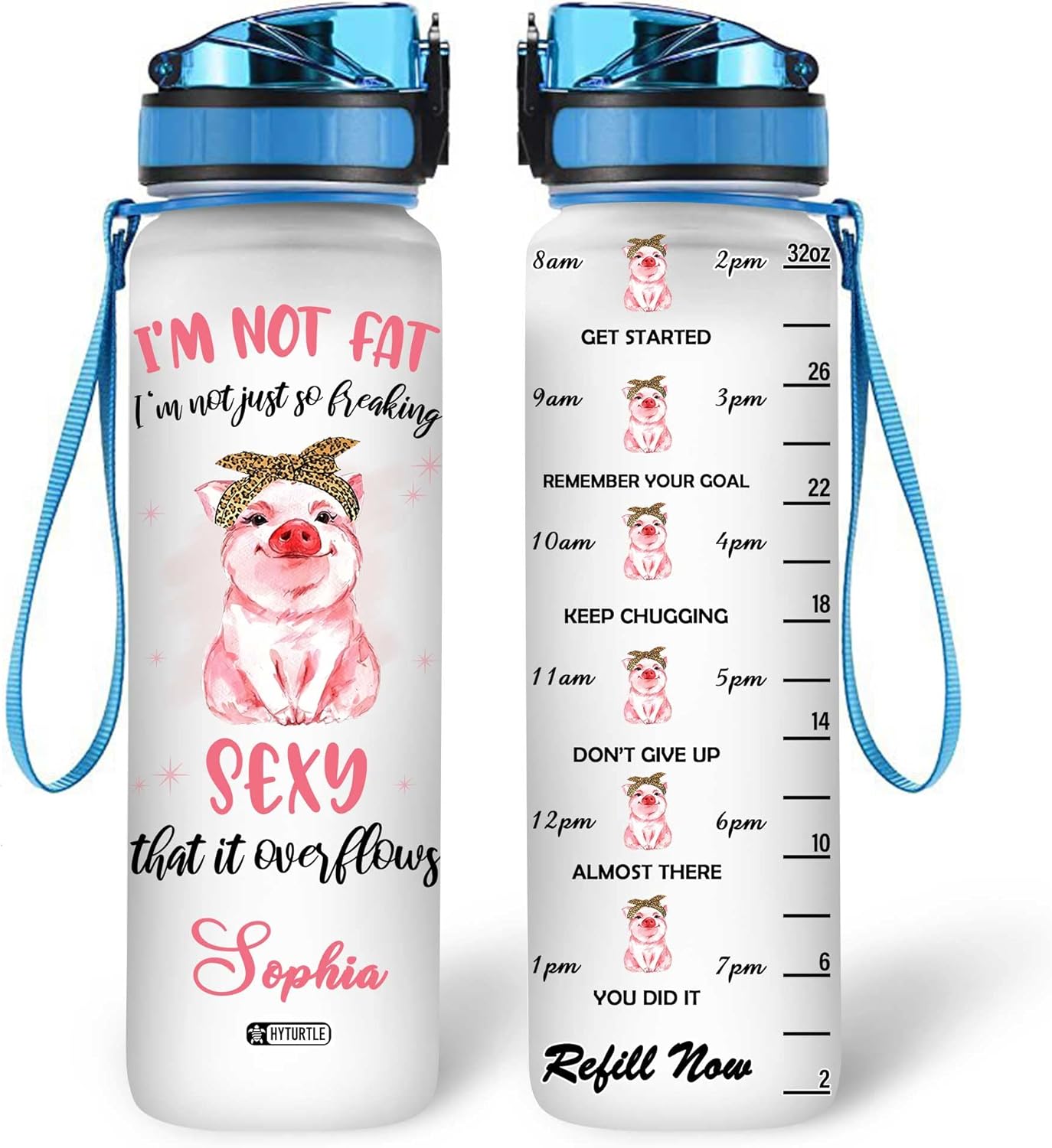 I'm Not Just So Freaking Pig - Personalized Water Tracker Bottle 32oz