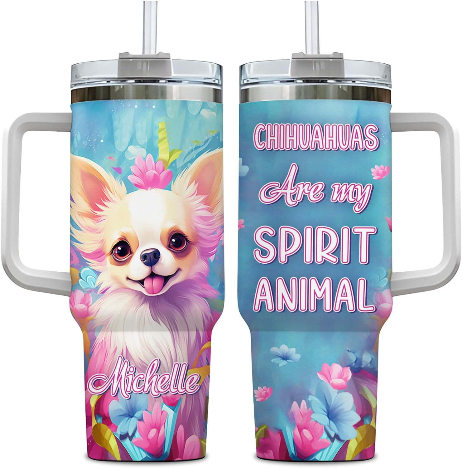 Chihuahua Are My Spirit Animal - Personalized Tumbler 40oz with Straw