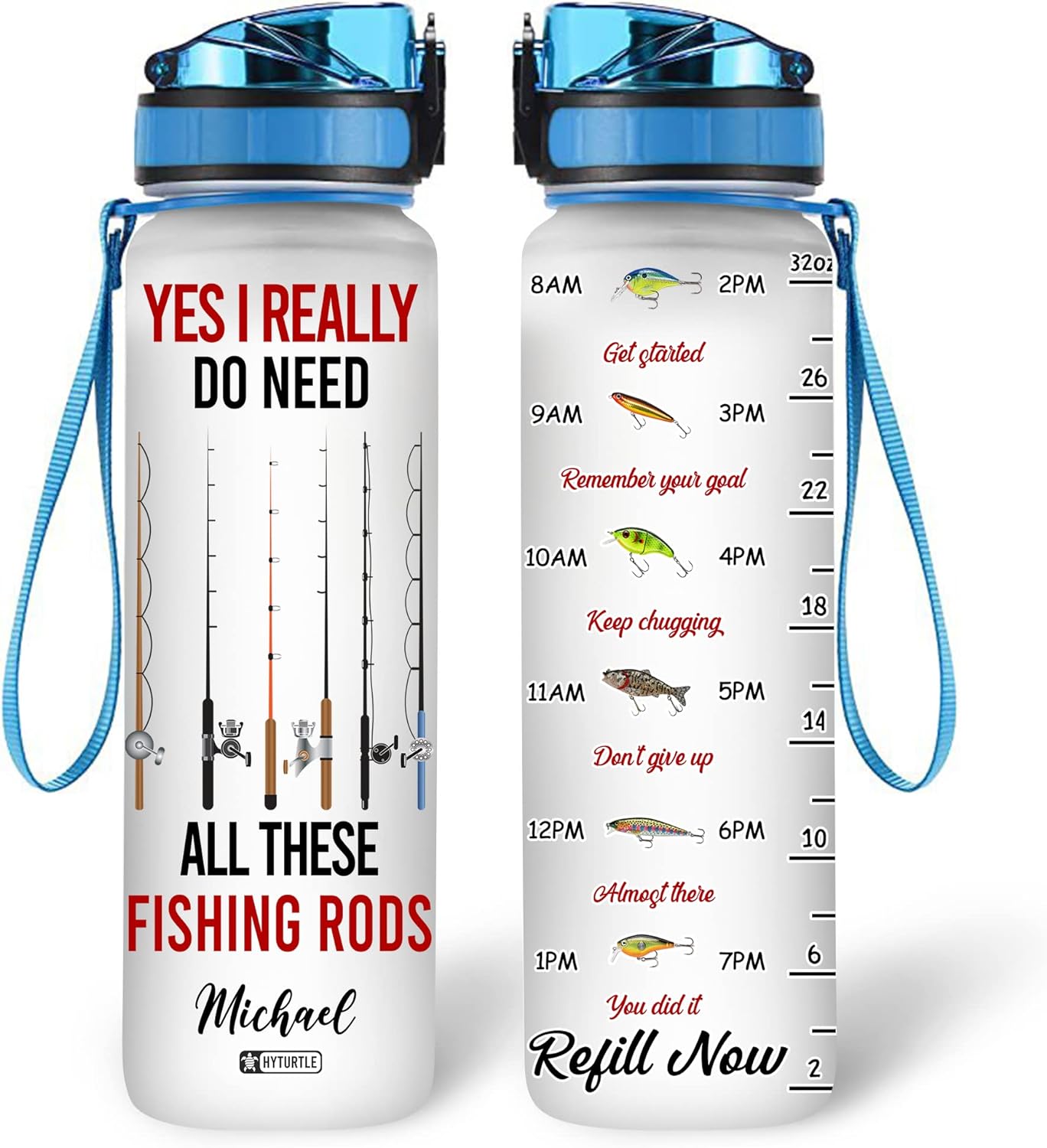 Yes I Really Do Need All These Fishing Rods - Personalized Water Tracker Bottle 32oz