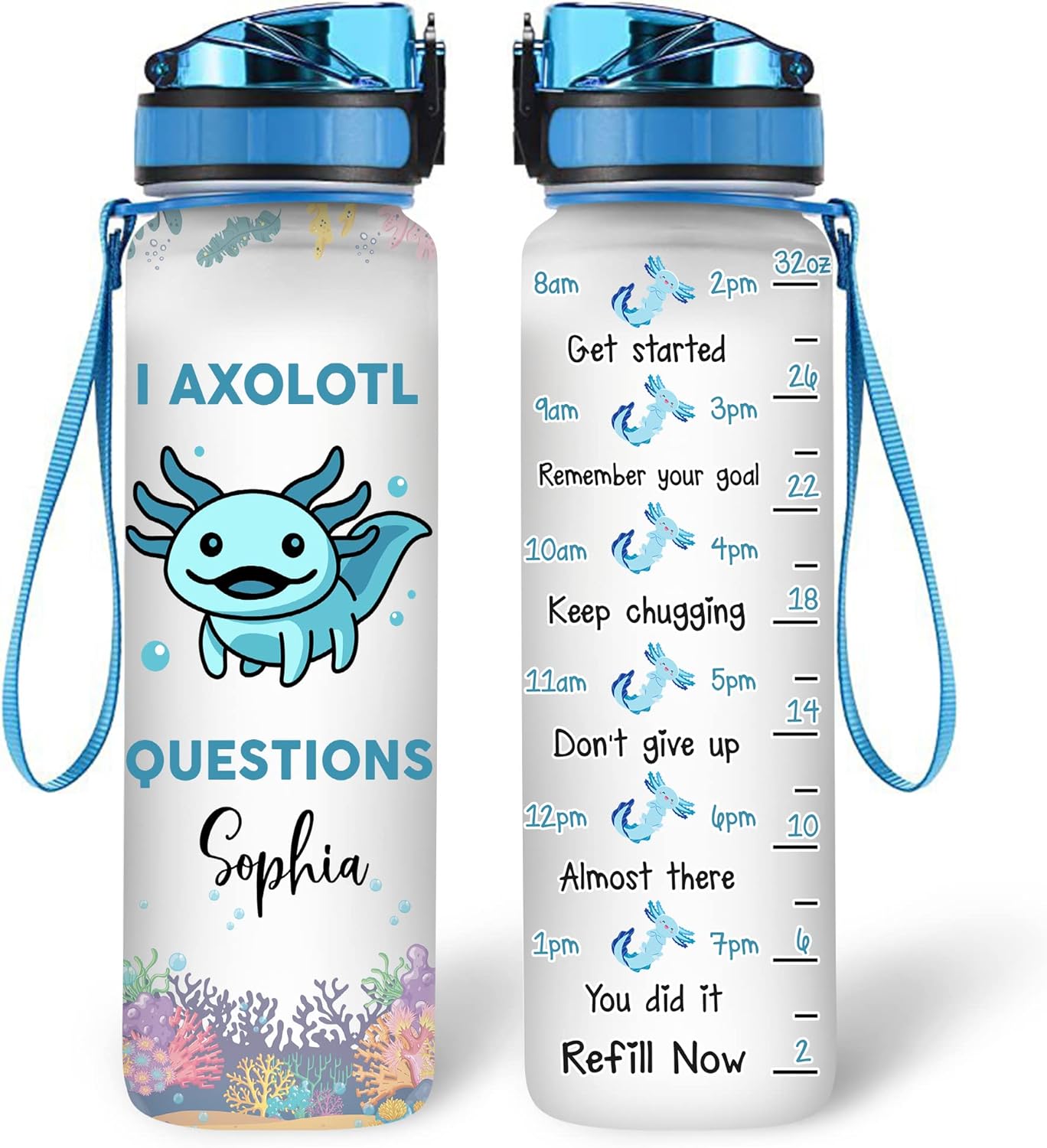 I Axolotl Questions - Personalized Water Tracker Bottle 32oz