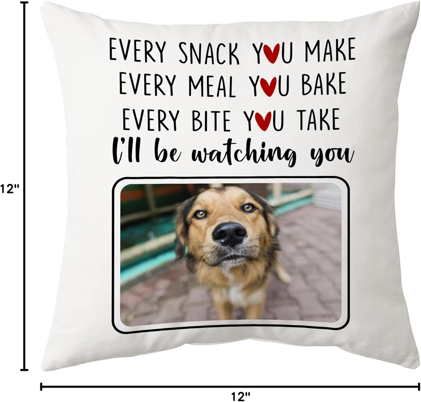 Funny Dog Lover Personalized Pillow with Insert – “Every Snack You Make” Quote – Custom Pet Photo Gift for Dog Moms and Dads