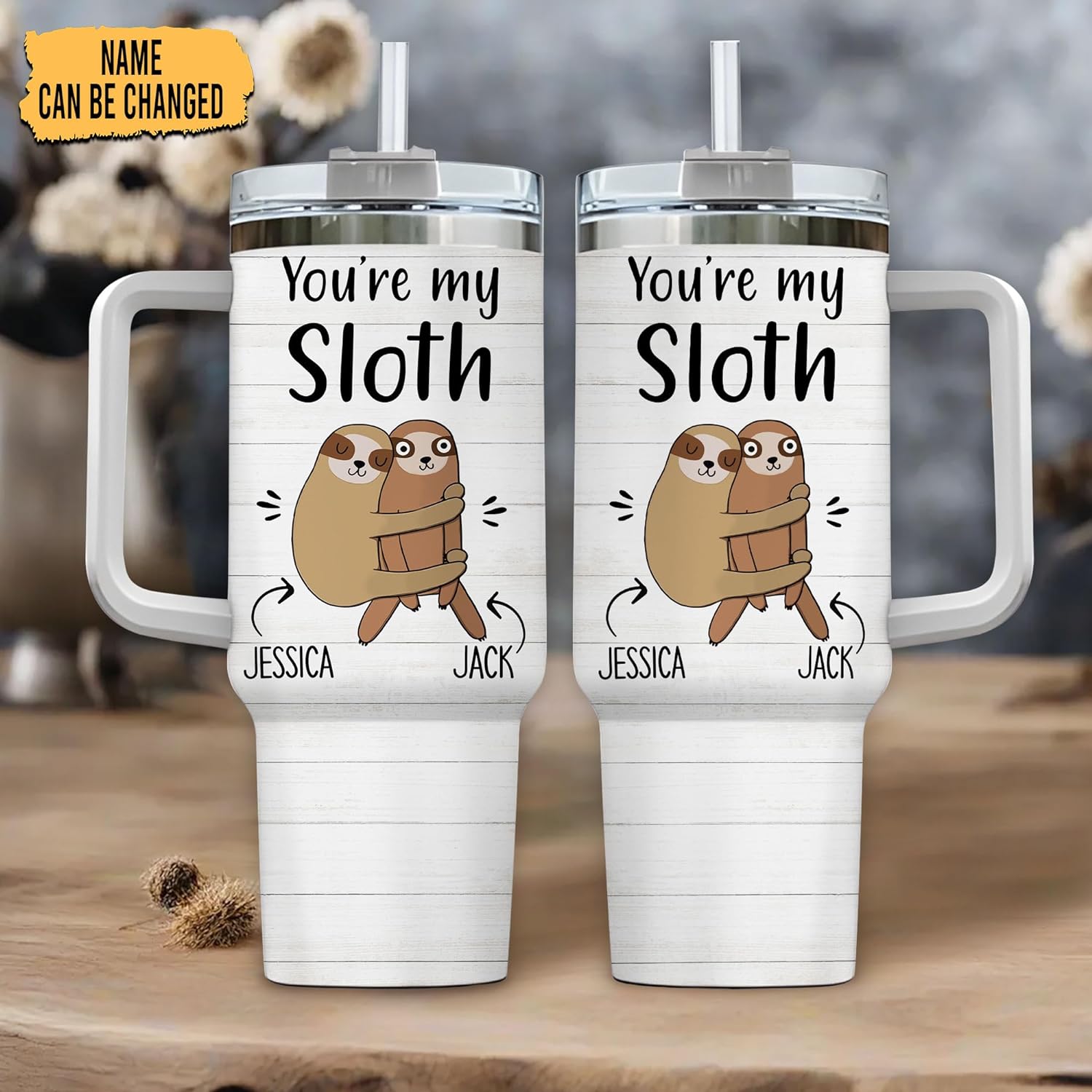 You're my Sloth - Personalized Tumbler 40oz with Straw