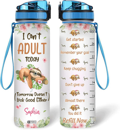 I Can't Adult Today - Personalized Water Tracker Bottle 32oz