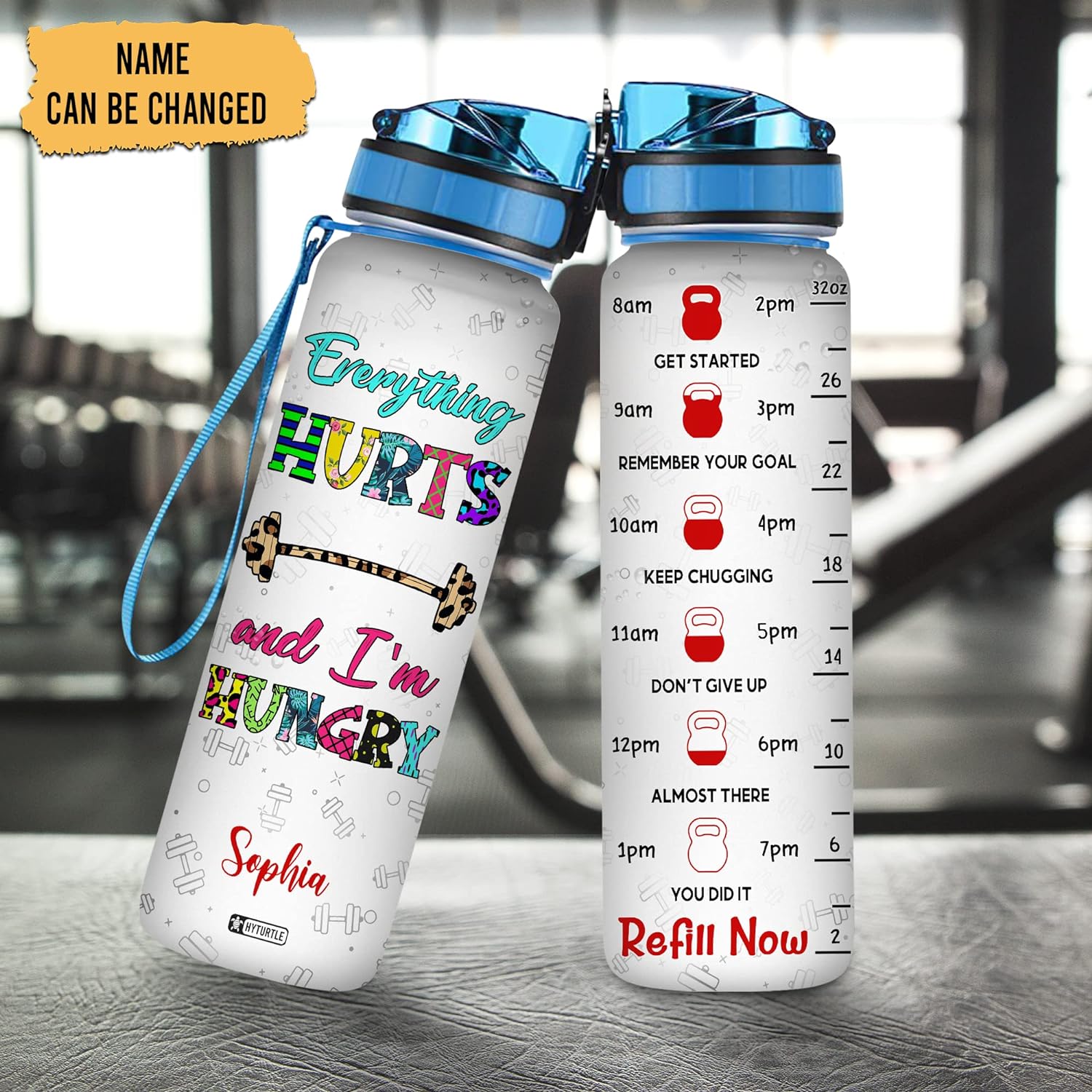 Everything Hurts And I'm Hungry - Personalized Water Tracker Bottle 32oz