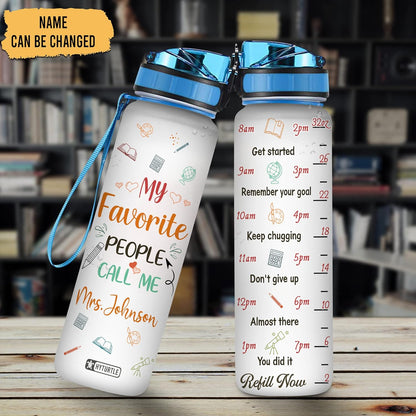 My Favorite People Call Me Teacher - Personalized Water Tracker Bottle 32oz