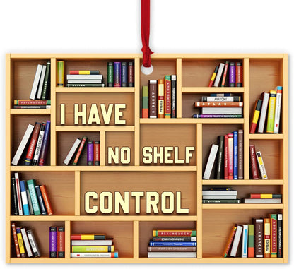 Funny “I Have No Shelf Control” Wood Ornament – Christmas Gift for Bookworm, Librarian, or Teacher