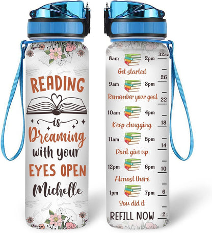 Reading Dreaming With Your Eyes Open Water Bottle Tracker 32oz – Personalized Motivational Hydration Bottle – Book Lovers Gift