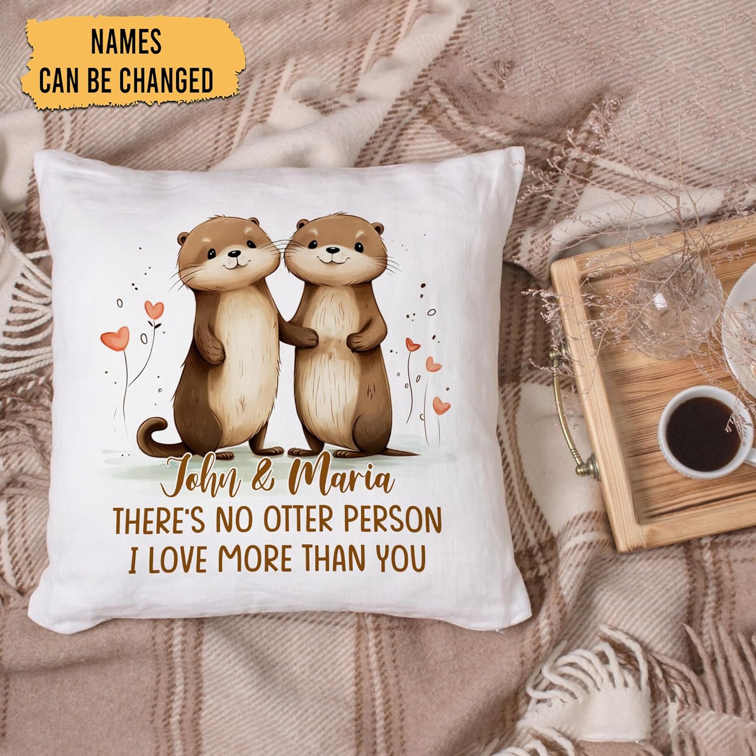 There's No Otter Person I Love More Than You - Personalized Pillow (Insert Included)