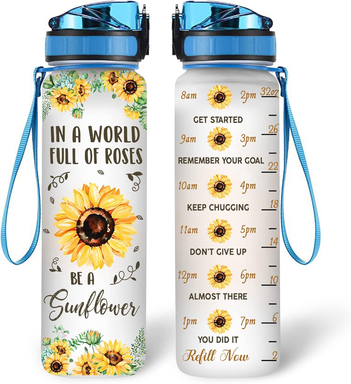 In A World Full Of Roses Be A Sunflower - Water Tracker Bottle 32oz