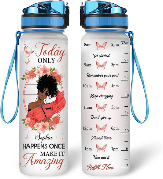 Today Only Happens Once Water Bottle Tracker 32oz – Personalized Inspirational Gift for Black Women & Girls