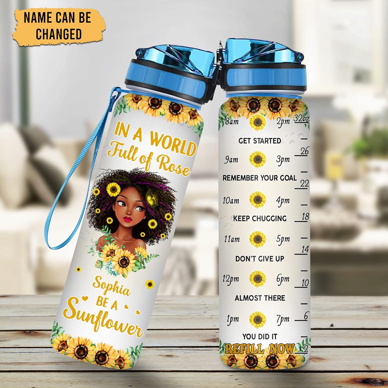 In A World Full Of Rose Be A Sunflower - Personalized Water Tracker Bottle 32oz