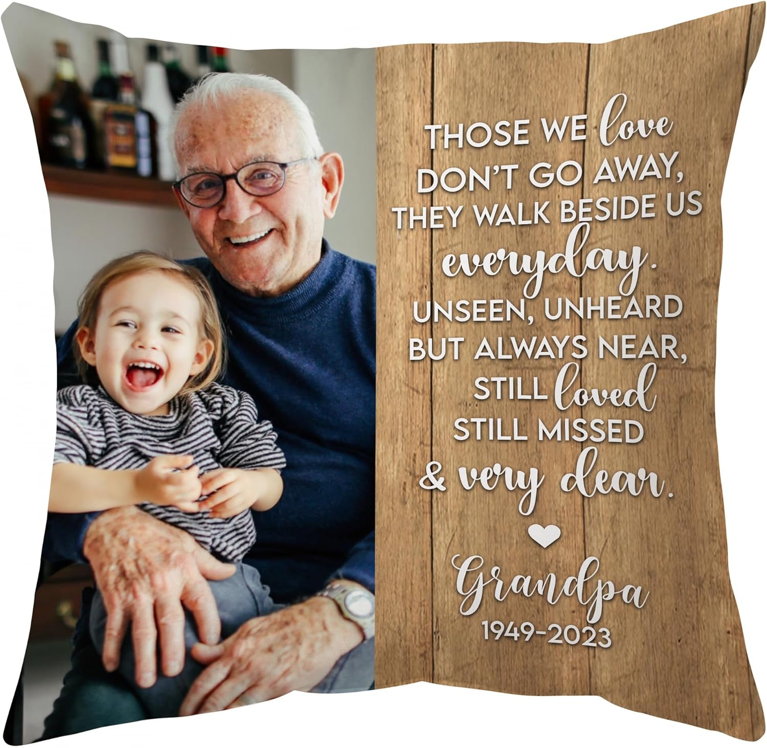 Don't Go Away,They Walk Beside Us Every Day - Personalized Photo Pillow(Insert Included)