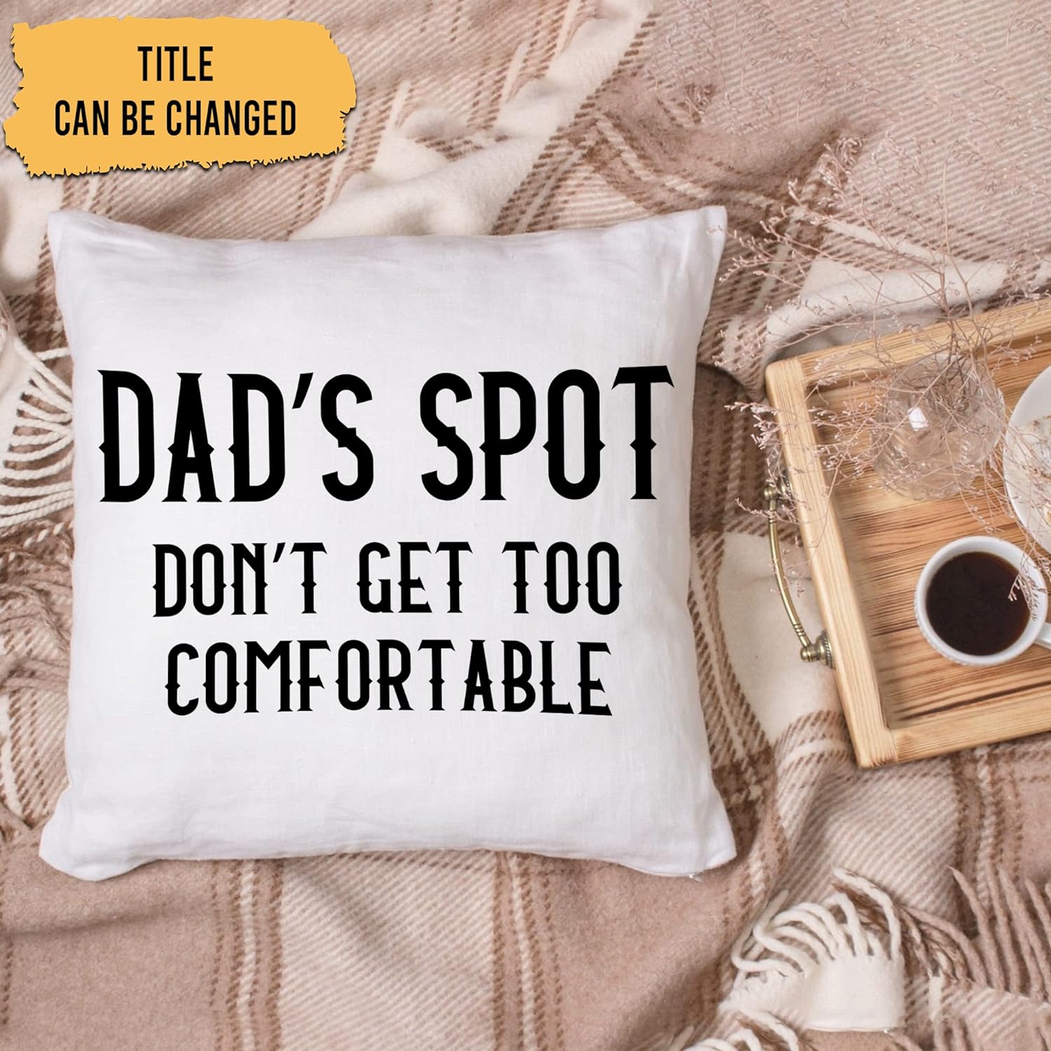 Don't Get Too Comfortable - Personalized Pillow(Insert Included)