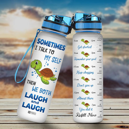 Sometimes I Talk To Myself Then We Both Laugh - Water Tracker Bottle 32oz