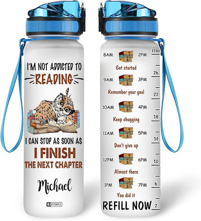 I'm Not Addicted To Reading- Personalized Water Tracker Bottle 32oz