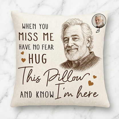 Custom Photo Memorial Pillow When You Miss Me Have No Fear Pencil Sketch Remembrance Gift - Image 3