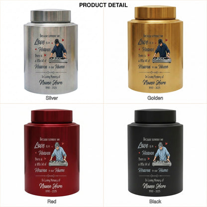 Personalized DJ Because Someone We Love Is In Heaven Stainless Steel Urn Sympathy Loss of Loved One Adult Ashes Bereavement 4 Color Large Memorial Keepsake Urn, Memorial Gift, In Loving Memory - Image 8