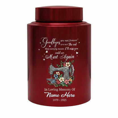 Personalized Sewing Stainless Steel Cremation Urn for Mom Grandma Crafter, Goodbyes Are Not Forever Quote Custom Name Date, Memorial Keepsake Urn, Memorial Gift, In Loving Memory - Image 10