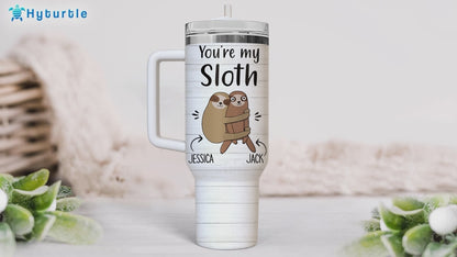 You're my Sloth - Personalized Tumbler 40oz with Straw